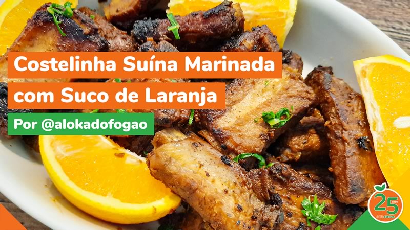 Costelinha Suína Marinada com Suco de Laranja – 25 Anos AlfaCitrus